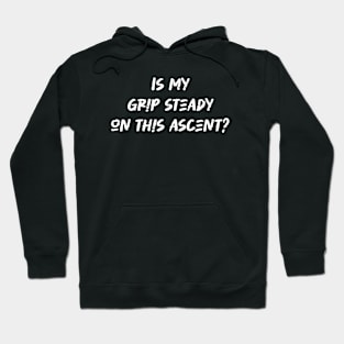 Is my grip steady on this ascent - Rock Climbing Lover Hoodie